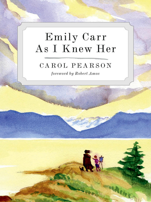 Title details for Emily Carr As I Knew Her by Carol Pearson - Available
